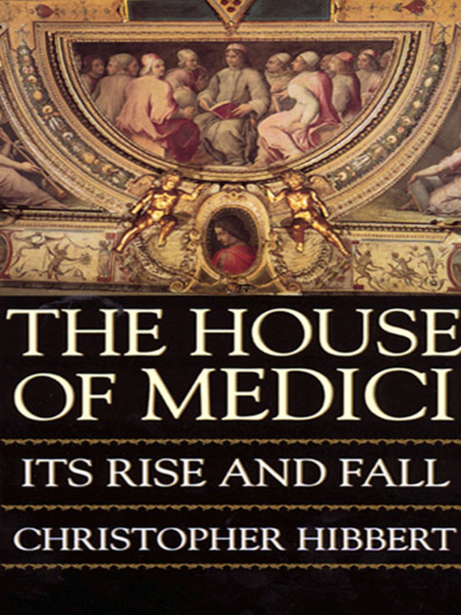 Title details for The House Of Medici by Christopher Hibbert - Wait list